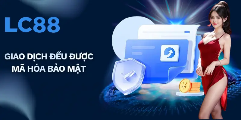 Giao dịch đều được mã hóa bảo mật